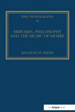 Skryabin, Philosophy and the Music of Desire af Kenneth M. Smith