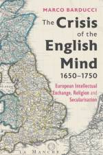 The Crisis of the English Mind, 1650-1750 af Dr Marco (University of Pavia Barducci