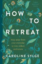 How to Retreat af Caroline Sylge