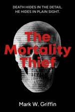 The Mortality Thief af Mark W. Griffin