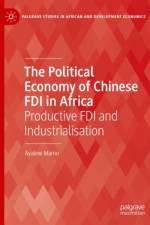The Political Economy of Chinese FDI in Africa af Ayalew Mamo