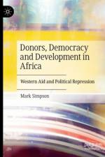 Donors, Democracy and Development in Africa af Mark Simpson