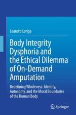 Body Integrity Dysphoria and the Ethical Dilemma of On-Demand Amputation af Leandro Loriga