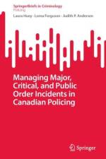 Managing Major, Critical, and Public Order Incidents in Canadian Policing af Laura Huey