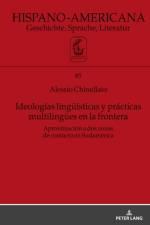 Ideologias lingueisticas y practicas multilinguees en la frontera af Alessio Chinellato