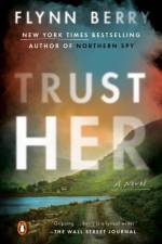 Trust Her af Flynn Berry