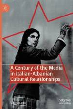 A Century of the Media in Italian-Albanian Cultural Relationships af Vito Saracino