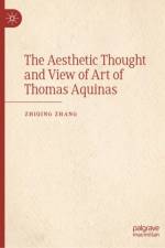 The Aesthetic Thought and View of Art of Thomas Aquinas af Zhiqing Zhang