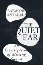 The Quiet Ear af Raymond Antrobus