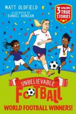Unbelievable Football Short Colour Stories: World Football Winners! af Matt Oldfield
