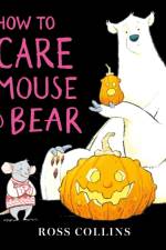 How to Scare a Mouse and Bear af Ross Collins