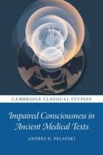 Impaired Consciousness in Ancient Medical Texts af Andres (Hebrew University of Jerusalem) Pelavski