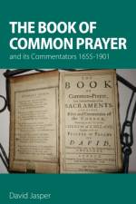 The Book of Common Prayer and its Commentators 1655–1901 af David Jasper