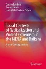 Social Contexts of Radicalization and Violent Extremism in the MENA and Balkans
