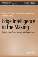 Edge Intelligence in the Making af Sen Lin