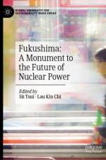 Fukushima: A Monument to the Future of Nuclear Power