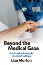 Beyond the Medical Gaze af Liza (Senior Lecturer in Applied Psychology Morton