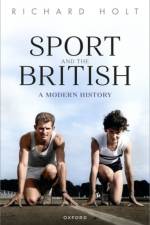 Sport and the British af Richard (Professor Emeritus Holt