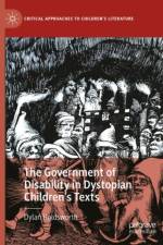 The Government of Disability in Dystopian Children’s Texts af Dylan Holdsworth