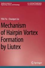 Mechanism of Hairpin Vortex Formation by Liutex af Yifei Yu