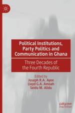 Political Institutions, Party Politics and Communication in Ghana