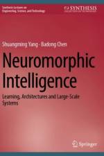 Neuromorphic Intelligence af Shuangming Yang
