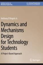 Dynamics and Mechanisms Design for Technology Students af Anthony D´Angelo Jr.