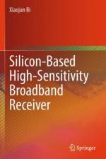 Silicon-Based High-Sensitivity Broadband Receiver af Xiaojun Bi
