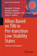 Alloys Based on TiNi in Pre-transition Low-Stability States af Alexander I. Potekaev