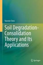 Soil Degradation-Consolidation Theory and Its Applications af Yunmin Chen