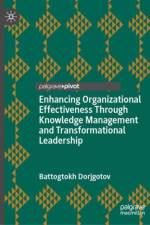 Enhancing Organizational Effectiveness Through Knowledge Management and Transformational Leadership af Battogtokh Dorjgotov