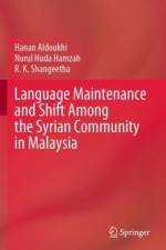 Language Maintenance and Shift Among the Syrian Community in Malaysia af Hanan Aldoukhi