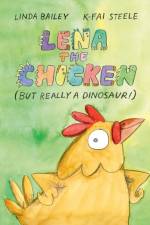 Lena the Chicken (But Really a Dinosaur ) af Linda Bailey