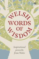 Welsh Words of Wisdom - Inspirational proverbs from Wales af Garmon Gruffudd