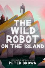 The Wild Robot on the Island af Peter Brown