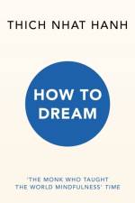 How to Dream af Thich Nhat Hanh