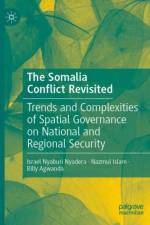 The Somalia  Conflict Revisited af Israel Nyaburi Nyadera