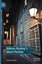 Aldous Huxley's Short Fiction af Andrija Matic