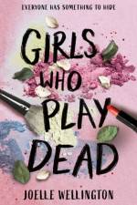 Girls Who Play Dead af Joelle Wellington