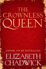 The Crownless Queen af Elizabeth Chadwick