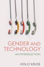 Gender and Technology af Holly Kruse