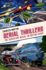 Serial Thrillers: The Adventure Serial on British Radio af Charles Norton