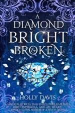 A Diamond Bright and Broken af Holly Davis