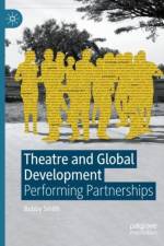 Theatre and Global Development af Bobby Smith