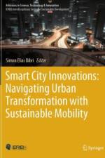 Smart City Innovations: Navigating Urban Transformation with Sustainable Mobility af Simon Elias Bibri