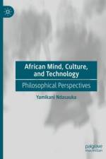 African Mind, Culture, and Technology af Yamikani Ndasauka