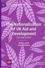 The Nationalisation of UK Aid and Development af Melita Lazell