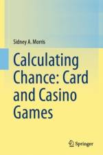 Calculating Chance: Card and Casino Games af Sidney A. Morris