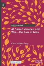 AI, Sacred Violence, and War—The Case of Gaza af Chris Hables Gray