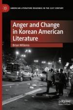 Anger and Change in Korean American Literature af Brian Willems
